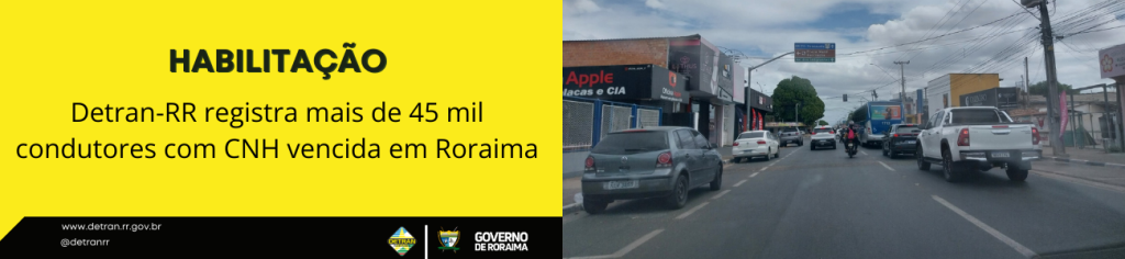 Detran-RR registra mais de 45 mil condutores com CNH vencida em Roraima
