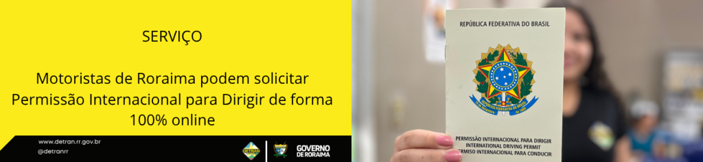 Motoristas de Roraima podem solicitar Permissão Internacional para Dirigir de forma 100% online